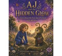 AJ and the Hidden Glow: a story about the first day of school (The Glimmerhollow Series)