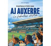 AJ Auxerre 120 ans de football: Le fabuleux destin