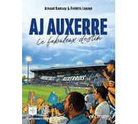 AJ Auxerre 120 ans de football: Le fabuleux destin