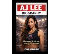 AJ Lee biography: A Journey of Resilience, Identity, and Triumph