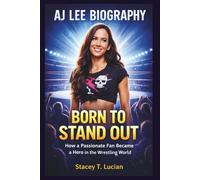 AJ Lee Biography: Born to Stand Out - How a Passionate Fan Became a Hero in the Wrestling World