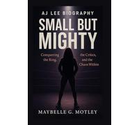 AJ LEE BIOGRAPHY: Small but Mighty - Conquering the Ring, the Critics, and the Chaos Within