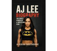 AJ Lee biography: The Crazy Power of a Wrestling Icon