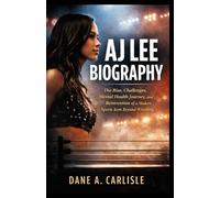 AJ LEE BIOGRAPHY: The Rise, Challenges, Mental Health Journey, and Reinvention of a Modern Sports Icon Beyond Wrestling