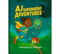 AJ Superhero Adventures: Saving the Day, One Smile at a Time