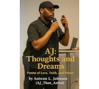 AJ | Thoughts and Dreams: Poems of Love, Faith, and Truth