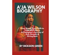 Aja Wilson Biography: "From small-Town faith to Triple MVP Glory: A Champion's Journey of Grit, Growth and Giving Back"