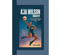 A'JA WILSON BIOGRAPHY: The Journey of a Trailblazer in Women’s Basketball - A Story of Strength, Skill, and Social Impact
