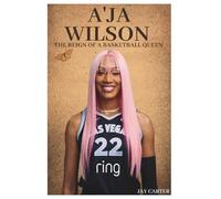 A'ja Wilson: The Reign of a Basketball Queen