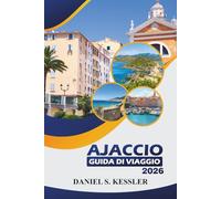 Ajaccio Guida Di Viaggio 2026: Esplora l'eredità di Napoleone, le spiagge panoramiche, i musei, le avventure e i consigli di viaggio essenziali sulla costa occidentale mediterranea della Corsica