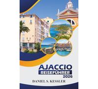 Ajaccio Reiseführer 2026: Entdecken Sie Napoleons Erbe, malerische Strände, Museen, Abenteuer und wichtige Reisetipps an Korsikas Mittelmeerküste
