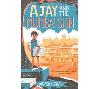 Ajay and the Mumbai Sun: winner of the Times/Chicken House Children's Fiction Competition 2020