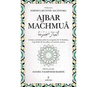Ajbar Machmuá: Crónica anónima sobre la conquista de Al Ándalus, el periodo de los valíes y el emirato omeya