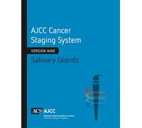 AJCC Cancer Staging System: Salivary Glands: Version 9 of the AJCC Cancer Staging System