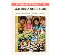 Ajedrez con Lumo- Programa Anual: Segundo trimestre: Un recorrido educativo para aprender ajedrez y desarrollar pensamiento estratégico con el Método LUMO (Programas Extraescolares Aprende con Lumo)