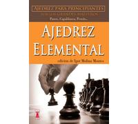 Ajedrez elemental: Ajedrez para principiantes por los grandes maestros (Escaques - Libros Ajedrez)