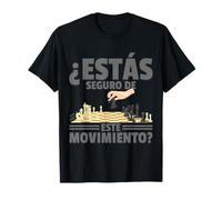 Ajedrez Estás Seguro De Este Movimiento Camiseta