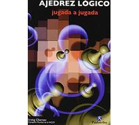 Ajedrez lógico. Jugada a jugada (contenido online)