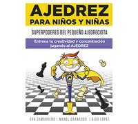 Ajedrez para niños y niñas: Superpoderes del pequeño ajedrecista. Entrena tu creatividad y concentración jugando al ajedrez (No ficción ilustrados)
