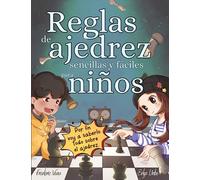 Ajedrez reglas simples y fáciles para los niños: Reglas de ajedrez para niños, ilustraciones sencillas y fáciles para pequeños y mayores, de 6 a 12 años, con ejercicios prácticos.