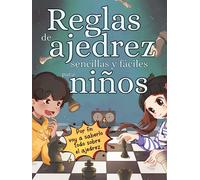 Ajedrez reglas simples y fáciles para los niños: Reglas de ajedrez para niños, ilustraciones sencillas y fáciles para pequeños y mayores, de 6 a 12 años, con ejercicios prácticos.