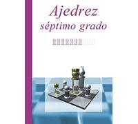 Ajedrez Séptimo Grado (Proyecto Educativo: Ajedrez en la Escuela)