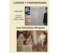 AJEDREZ Y POSPERONISMO 1956-1957: El ajedrez sobrevive al abrupto cambio