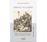 AJENOS A LA CIUDAD: Reflexiones sobre las convicciones y valores de la Regla de San Benito: 59 (BIBLIOTECA CISTERCIENSE)
