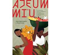 Ajeum mi’u: confluências negras e indígenas em torno da alimentação no Brasil