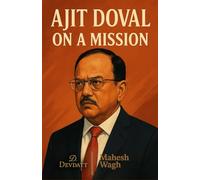 Ajit Doval: On a Mission (Inspirational Biography of Indian Spy)
