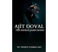 Ajit Doval: The Indian James Bond