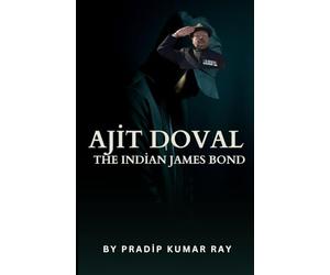Ajit Doval: The Indian James Bond