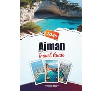 AJMAN TRAVEL GUIDE 2025: Beaches, Hidden Gems & Cultural Highlights in the UAE’s Coastal Gem