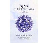 Ajna Third Eye Chakra Journal: A Mindful Journey of Self-Exploration and Reflection