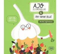 Ajo , El Cocinillas & Oh! Mami Blue Recetas Vegetarianas (SIN COLECCION)