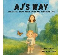 AJ's Way: A Heartfelt Story About Autism and a Mother's Love (AJ's Incredible Journey)
