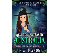 Ajuste de cuentas en Australia: Misterio cozy paranormal y hechizante (Problemas en las Antípodas)