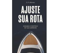 AJUSTE SUA ROTA: Assuma o controle de sua carreira