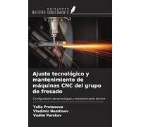 Ajuste tecnológico y mantenimiento de máquinas CNC del grupo de fresado: Configuración de tecnologías y mantenimiento técnico