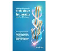 Ajustement du champ biologique humain pour les débutants: Découvrez comment harmoniser le champ énergétique du corps à l'aide de fréquences de ... diapasons holistiques réglés avec précision