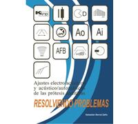 Ajustes electro/acústicos y acústico/automáticos de las prótesis auditivas.: Resolviendo problemas