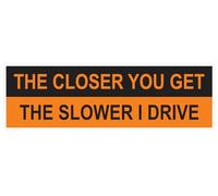 AK- Funny/Meme Auto The Closer You Get The Slower I Drive Calcomanía de vinilo para autos, camiones, furgonetas, SUV, paredes, ventanas, portátiles, tazas, botellas, tamaño: 8 x 4 pulgadas