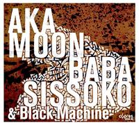 Aka Moon, Baba Sissoko & Black Machine - Culture Griot