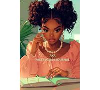 AKA Pretty Girl's Journal: 100-Page Inspiring AKA Keepsake Notebook with Daily Affirmations, Non-Dated Monthly Planners, and Tools for Personal Growth and Organization