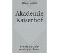 Akademie Kaiserhof: Die Residenz der gepeinigten Seelen