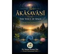 ĀKĀŚAVĀṆĪ - Volume I - The Voice of Space: Sound, Consciousness and the Science of Sacred Acoustics