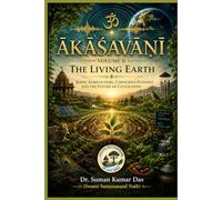 ĀKĀŚAVĀṆĪ - Volume II - The Living Earth: Sonic Agriculture, Conscious Ecology, and the Future of Civilization