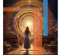 Akasha Chronik - Lesen und reisen für andere Menschen: Arbeitsbuch - Teil 3