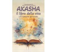 Akasha. Il libro della vita e il cammino spirituale