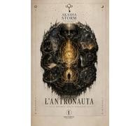 AKASHA STORM Varco 000: L’Antronauta - Rituale d’ingresso al Libro Dentro l’Antruum: 1 (DelVarco - Akasha Storm)